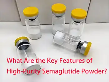 What Are the Key Features of High-Purity Semaglutide Powder?