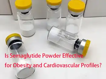 Is Semaglutide Powder Effective for Obesity and Cardiovascular Profiles?