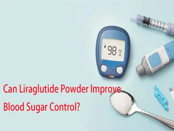 Can Liraglutide Powder Improve Blood Sugar Control?